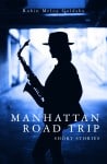 Manhattan Road Trip: Short Stories